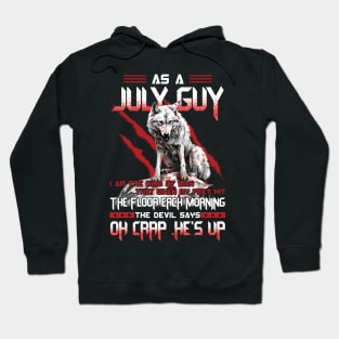 Wolf As A July Guy I Am The Kind Of Man That When My Feet Hit The Floor Each Morning The Devil Says Oh Crap Hoodie